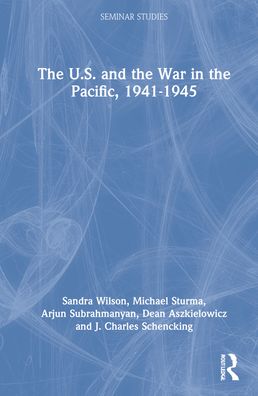 Cover for Sandra Wilson · The U.S. and the War in the Pacific, 1941–45 - Seminar Studies (Hardcover Book) (2022)