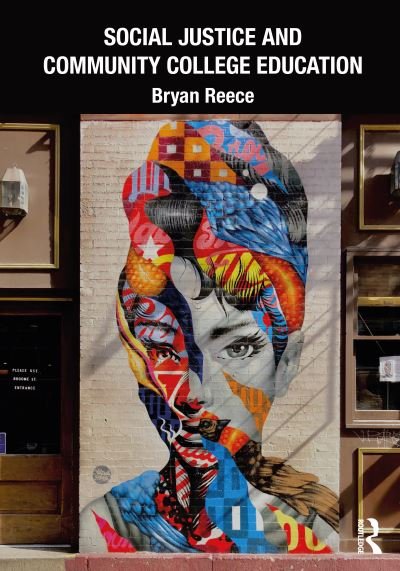 Cover for Reece, Bryan (Chancellor, Contra Costa Community College District) · Social Justice and Community College Education (Paperback Book) (2021)