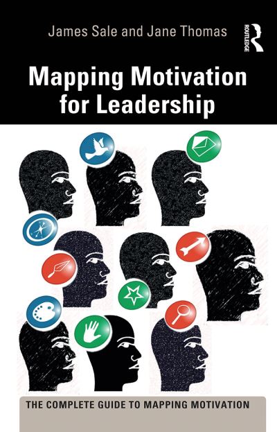 Cover for Sale, James (Motivational Maps Limited, UK) · Mapping Motivation for Leadership - The Complete Guide to Mapping Motivation (Paperback Book) (2021)