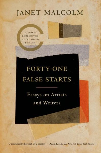 Cover for Janet Malcolm · Forty-one False Starts: Eessays on Artists and Writers (Paperback Book) (2014)