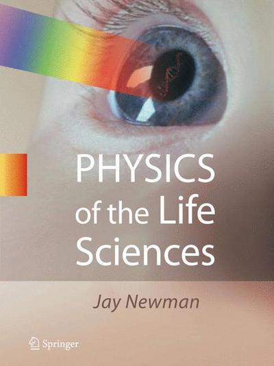 Physics of the Life Sciences - Jay Newman - Libros - Springer-Verlag New York Inc. - 9780387772585 - 9 de octubre de 2008