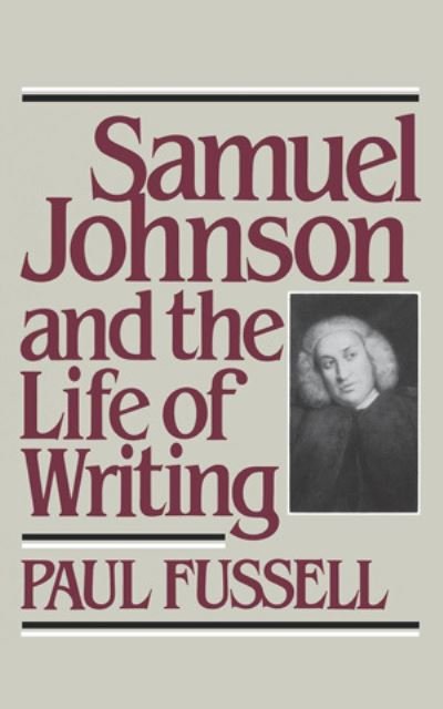 Cover for P Fussell · Samuel Johnson and the Life of Writing (Hardcover Book) (1986)