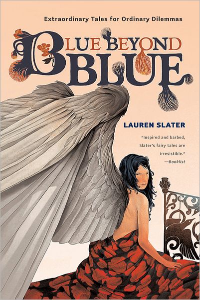 Cover for Lauren Slater · Blue Beyond Blue: Extraordinary Tales for Ordinary Dilemmas (Paperback Book) [New edition] (2006)