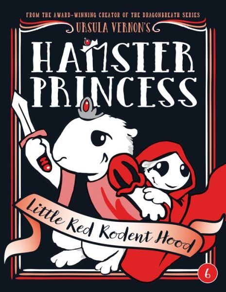 Hamster Princess: Little Red Rodent Hood - Hamster Princess - Ursula Vernon - Książki - Penguin Putnam Inc - 9780399186585 - 25 września 2018