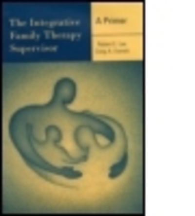 Cover for Robert E. Lee · The Integrative Family Therapy Supervisor: A Primer (Hardcover Book) (2003)