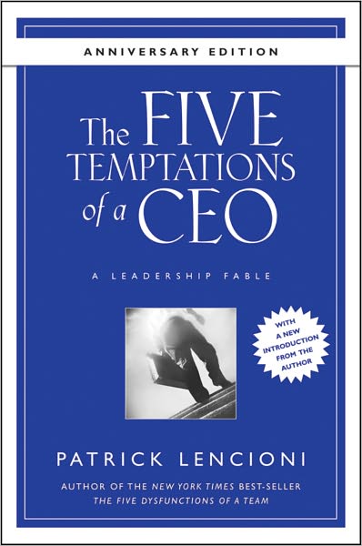 Cover for Lencioni, Patrick M. (Emeryville, California) · The Five Temptations of a CEO: A Leadership Fable - J-B Lencioni Series (Hardcover Book) [10th Anniversary edition] (2008)