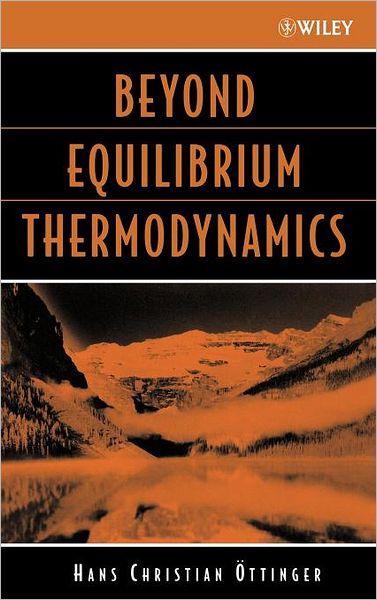 Cover for Ottinger, Hans Christian (Chairman of the Materials Science department at the ETH Zurich (Swiss Federal Institute of Technology).) · Beyond Equilibrium Thermodynamics (Hardcover Book) (2005)