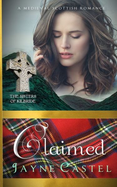 Cover for Jayne Castel · Claimed A Medieval Scottish Romance (Paperback Book) (2020)