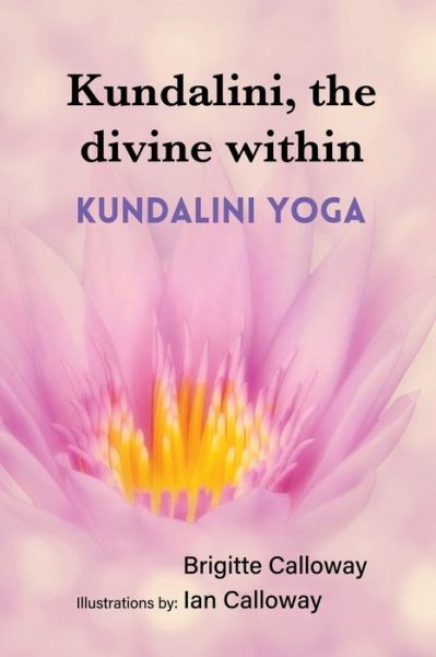 Cover for Brigitte Calloway · Kundalini, the divine within: Kundalini yoga (Paperback Book) (2021)