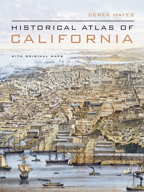 Cover for Derek Hayes · Historical Atlas of California: With Original Maps (Hardcover Book) (2007)