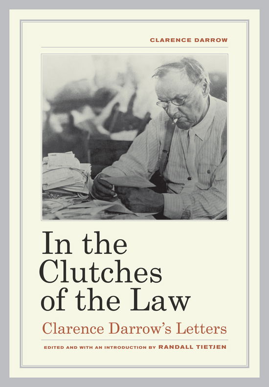 Cover for Clarence Darrow · In the Clutches of the Law: Clarence Darrow's Letters (Hardcover Book) (2013)