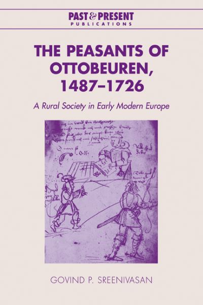 Cover for Sreenivasan, Govind P. (Brandeis University, Massachusetts) · The Peasants of Ottobeuren, 1487–1726: A Rural Society in Early Modern Europe - Past and Present Publications (Paperback Book) (2007)