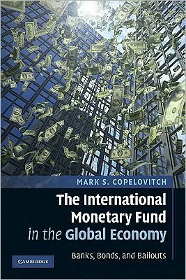 Cover for Copelovitch, Mark S. (Assistant Professor of Political Science and Public Affairs, University of Wisconsin, Madison) · The International Monetary Fund in the Global Economy: Banks, Bonds, and Bailouts (Pocketbok) (2010)