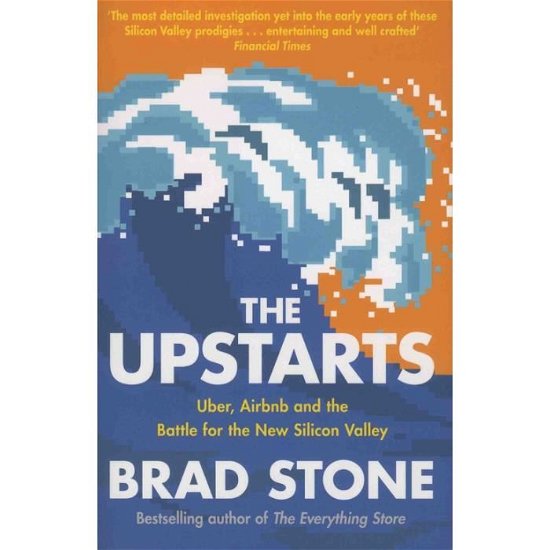 Cover for Stone, Brad (Author) · The Upstarts: Uber, Airbnb and the Battle for the New Silicon Valley (Paperback Book) (2018)