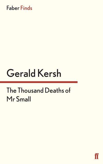 The Thousand Deaths of Mr Small - Gerald Kersh - Books - Faber & Faber - 9780571304585 - November 21, 2013