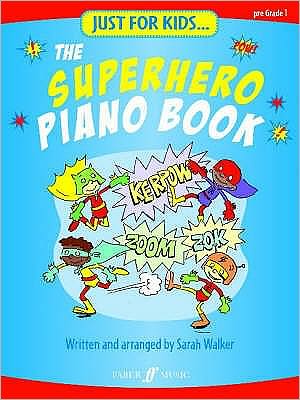 Cover for Sarah Walker · Just For Kids... The Superhero Piano Book - Just For Kids (Paperback Book) (2007)