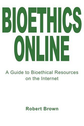 Cover for Robert Brown · Bioethics Online: a Guide to Bioethical Resources on the Internet (Taschenbuch) (2002)
