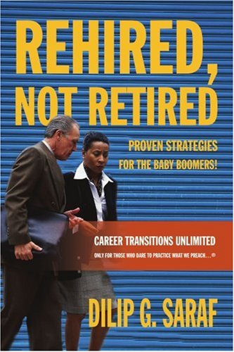 Rehired, Not Retired: Proven Strategies for the Baby Boomers! - Dilip Saraf - Libros - iUniverse, Inc. - 9780595362585 - 22 de septiembre de 2005