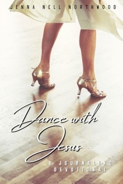 Cover for Jenna Northwood · Dance with Jesus (Book) (2022)