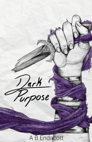 Cover for A B Endacott · Dark Purpose (Pocketbok) (2019)