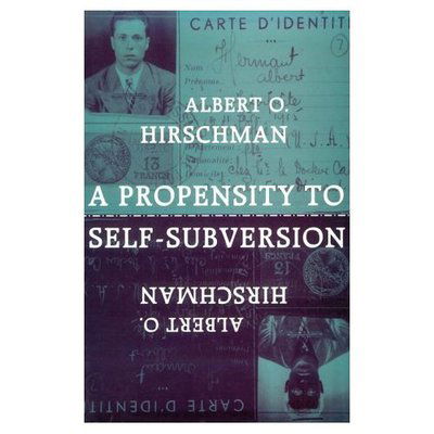 A Propensity to Self-Subversion - Albert O. Hirschman - Books - Harvard University Press - 9780674715585 - July 7, 1998