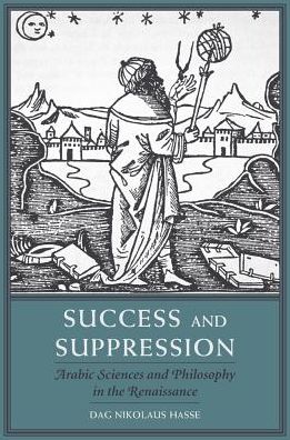 Cover for Dag Nikolaus Hasse · Success and Suppression: Arabic Sciences and Philosophy in the Renaissance - I Tatti Studies in Italian Renaissance History (Hardcover Book) (2016)