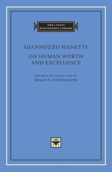 Cover for Giannozzo Manetti · On Human Worth and Excellence - The I Tatti Renaissance Library (Hardcover Book) (2019)