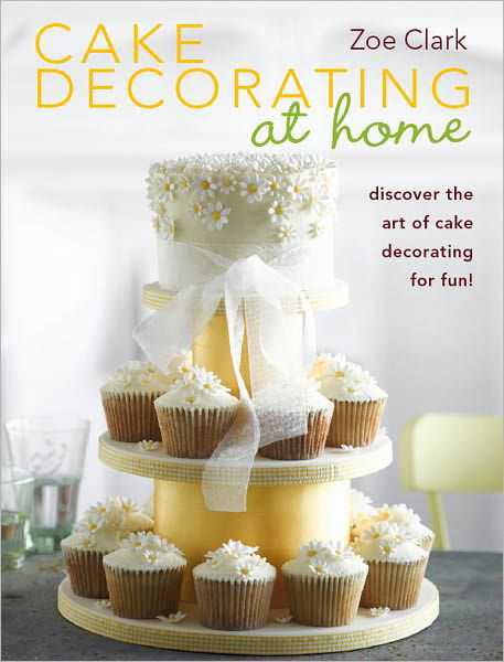 Cover for Clark, Zoe (Author) · Cake Decorating at Home (Pocketbok) (2010)