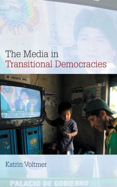 Cover for Voltmer, Katrin (University of Leeds) · The Media in Transitional Democracies - Contemporary Political Communication (Hardcover Book) (2013)