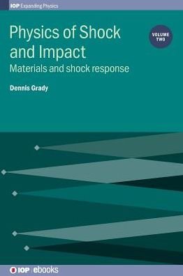 Cover for Grady, Dennis (Applied Research Associates, USA) · Physics of Shock and Impact: Volume 2: Materials and shock response - IOP Expanding Physics (Hardcover Book) (2017)