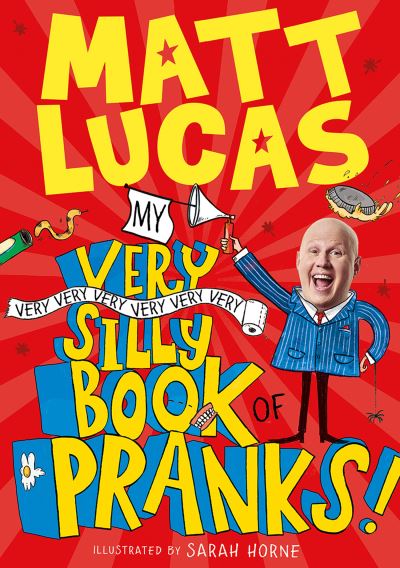 Cover for Matt Lucas · My Very Very Very Very Very Very Very Silly Book of Pranks (Paperback Book) (2021)