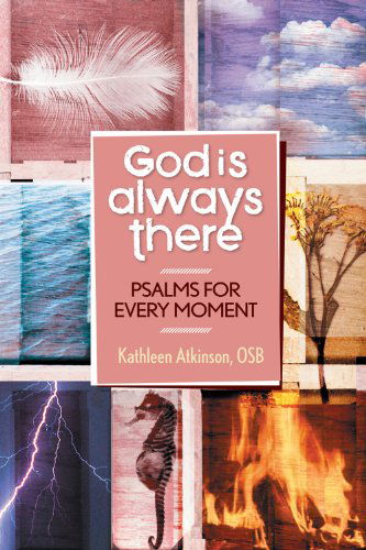 Cover for Kathleen Atkinson Osb · God is Always There: Psalms for Every M: Psalms for Every Moment (Paperback Book) (2012)