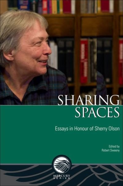 Cover for Robert Sweeny · Sharing Spaces: Essays in Honour of Sherry Olson - Mercury (Paperback Book) [New edition] (2020)