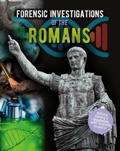 Cover for Louise Spilsbury · Forensic Investigations of the Ancient Romans - Forensic Footprints of Ancient Worlds (Paperback Book) (2018)