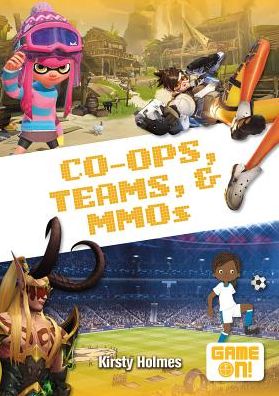 Cover for Kirsty Holmes · Co-Ops, Teams, and Mmos (Hardcover Book) (2019)