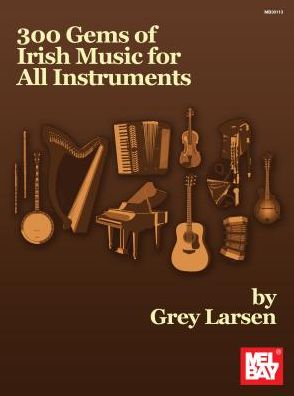 Cover for Grey E Larsen · 300 Gems Of Irish Music For All Instruments (Book) (2013)