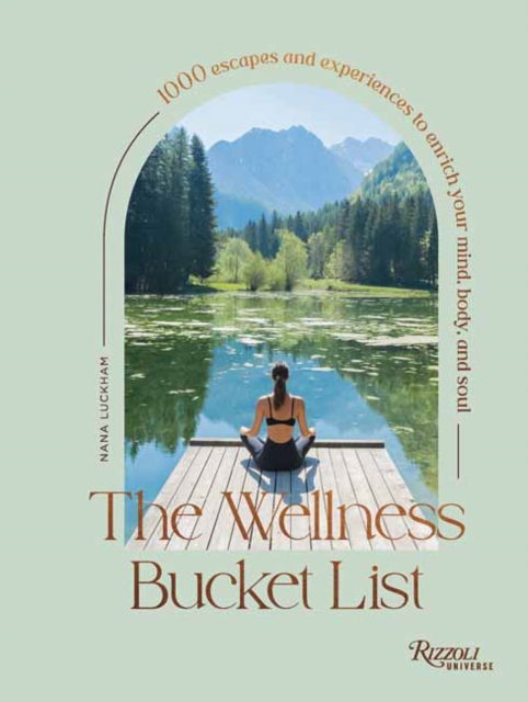 Cover for Nana Luckham · The Wellness Bucket List: 1,000 Escapes and Experiences to Enrich Mind, Body, and Soul (Hardcover Book) (2024)