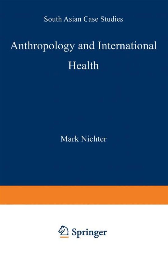 Cover for M. Nichter · Anthropology and International Health: South Asian Case Studies - Culture, Illness and Healing (Paperback Bog) [Softcover reprint of the original 1st ed. 1989 edition] (1989)