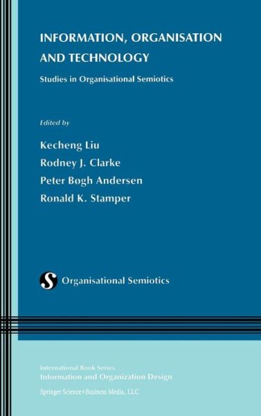 Cover for Rodney Clarke · Information, Organisation and Technology: Studies in Organisational Semiotics - Information and Organization Design Series (Hardcover Book) (2001)