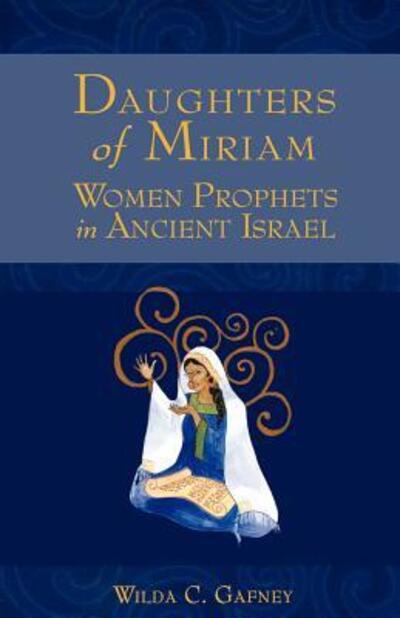 Cover for Wilda C. Gafney · Daughters of Miriam: Women Prophets in Ancient Israel (Pocketbok) (2008)