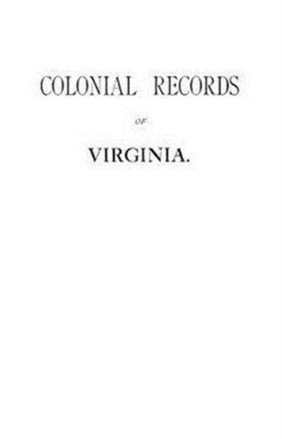 Colonial Records Fo Virginia - Virginia - Books - Clearfield - 9780806305585 - August 28, 2012