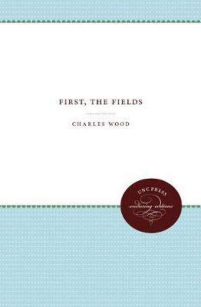 Cover for Charles Wood · First, the Fields (Hardcover Book) (1941)