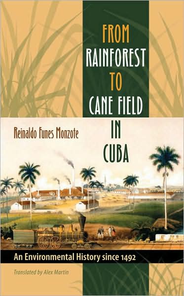 Cover for Reinaldo Funes Monzote · From Rainforest to Cane Field in Cuba: An Environmental History since 1492 - Envisioning Cuba (Paperback Book) [New edition] (2008)