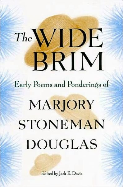Cover for Marjory Stoneman Douglas · The Wide Brim: Early Poems and Ponderings of Marjory Stoneman Douglas - The Florida History and Culture Series (Hardcover Book) (2002)