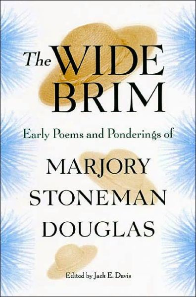 The Wide Brim: Early Poems and Ponderings of Marjory Stoneman Douglas - The Florida History and Culture Series - Marjory Stoneman Douglas - Books - University Press of Florida - 9780813024585 - April 15, 2002