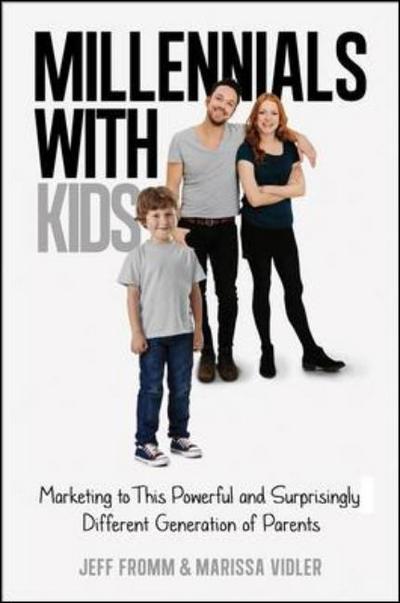 Cover for Jeff Fromm · Millennials with Kids: Marketing to This Powerful and Surprisingly Different Generation of Parents (Hardcover Book) [Special edition] (2015)