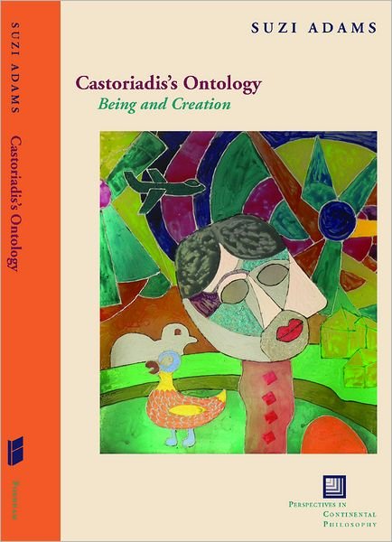 Cover for Suzi Adams · Castoriadis's Ontology: Being and Creation - Perspectives in Continental Philosophy (Hardcover Book) (2011)