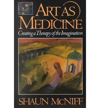 Cover for Shaun McNiff · Art as Medicine: Creating a Therapy of the Imagination (Paperback Book) (1992)