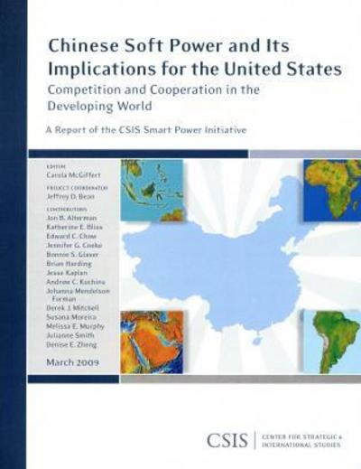Cover for Chinese Soft Power and Its Implications for the United States: Competition and Cooperation in the Developing World - CSIS Reports (Paperback Book) (2009)