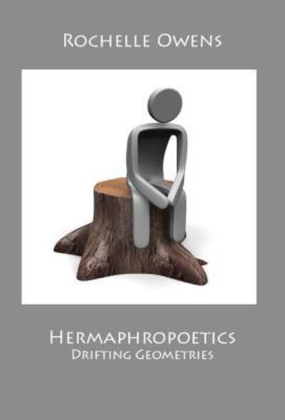 Cover for Rochelle Owens · Hermaphropoetics, Drifting Geometries (Paperback Book) (2017)